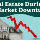 Real Estate During a Market Downturn