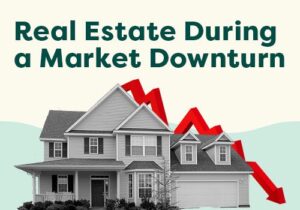 Real Estate During a Market Downturn