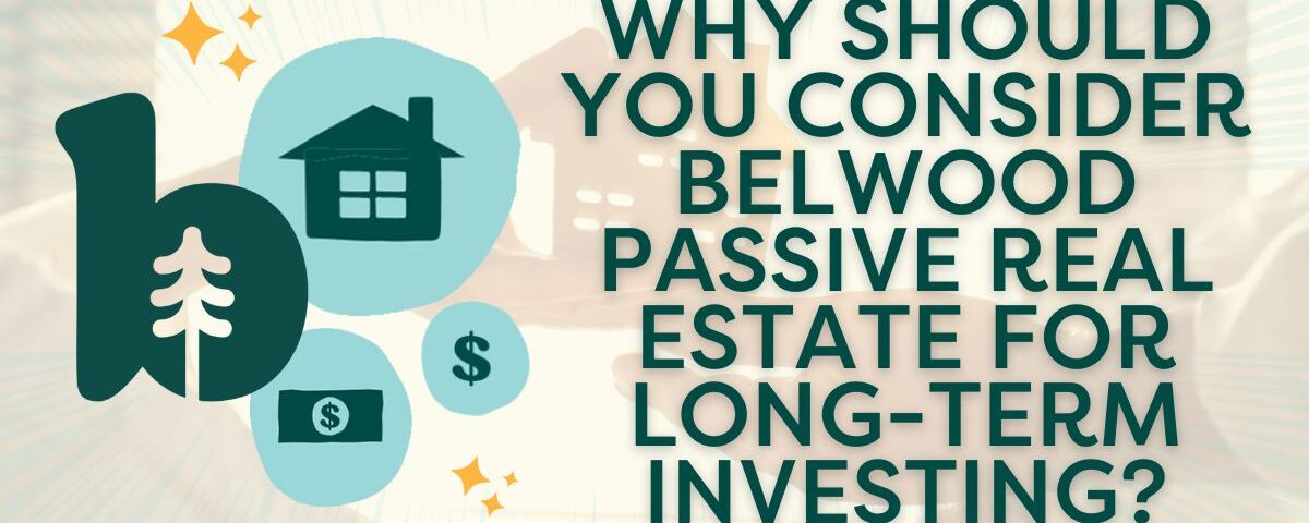 Belwood Passive Real Estate investments