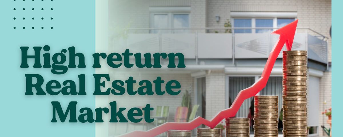 High return real estate market