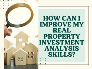 Real Property Investment Analysis Skills