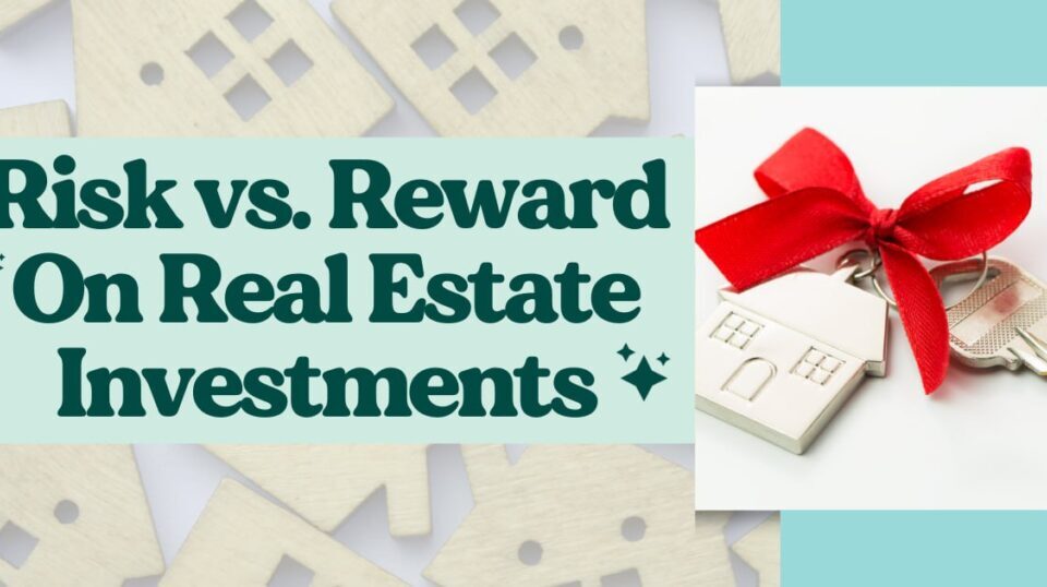 Risk vs. Reward on Real Estate Investments