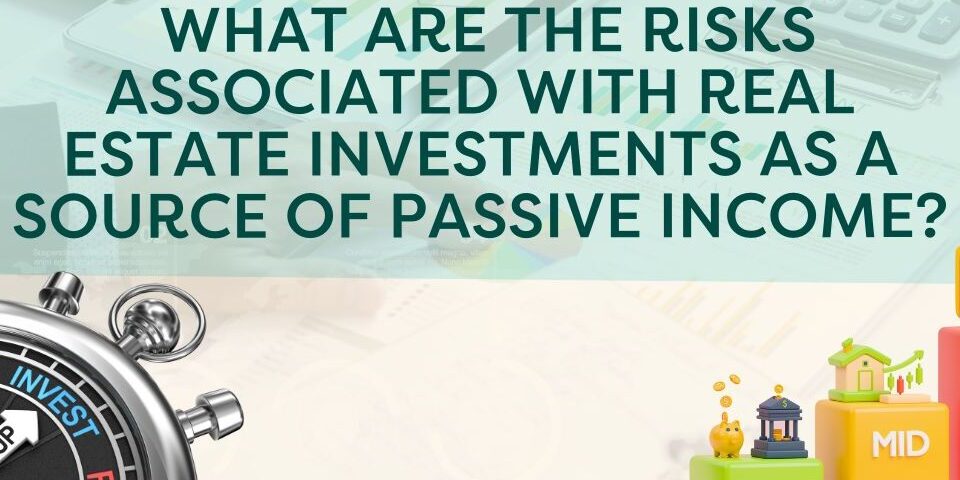 Risks Associated with Real Estate Investments