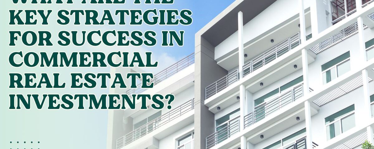 Key strategies in commercial real estate investments